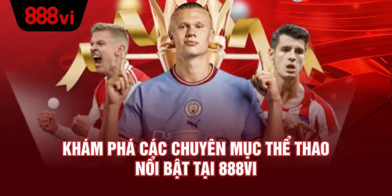 888 VI cung cấp đa dạng trò chơi từ casino, thể thao đến nổ hũ và bắn cá, mang lại cơ hội thắng lớn cho người chơi.